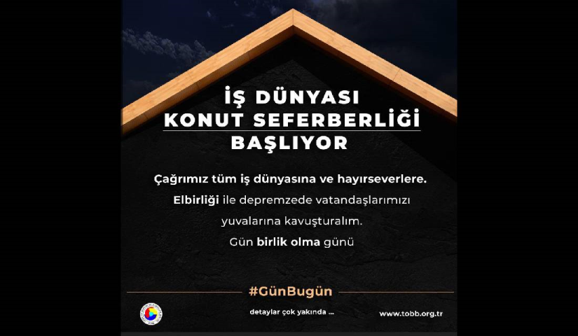 İŞ DÜNYASI KONUT SEFERBERLİĞİ Çağrımız tüm iş dünyasına ve hayırseverlere. Elbirliği ile depremzede vatandaşlarımızı yuvalarına kavuşturalım. Konut seferberliğinin detaylarını çok yakında açıklayacağız. Gün birlik olma günü.