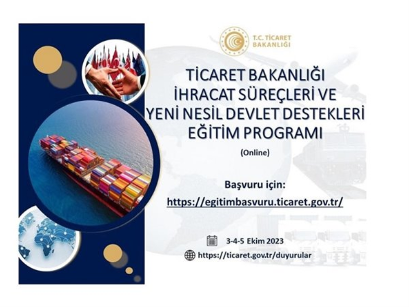 Ticaret Bakanlığı İhracat Süreçleri ve Yeni Nesil Devlet Destekleri Eğitim Programı Duyurusu