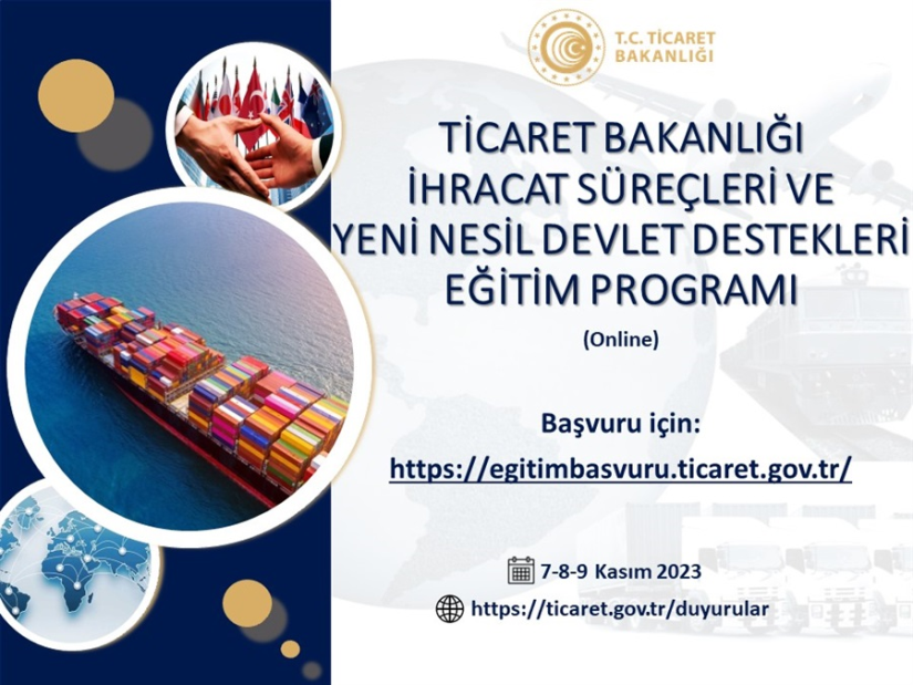 Ticaret Bakanlığı İhracat Süreçleri ve Yeni Nesil Devlet Destekleri Eğitim Programı