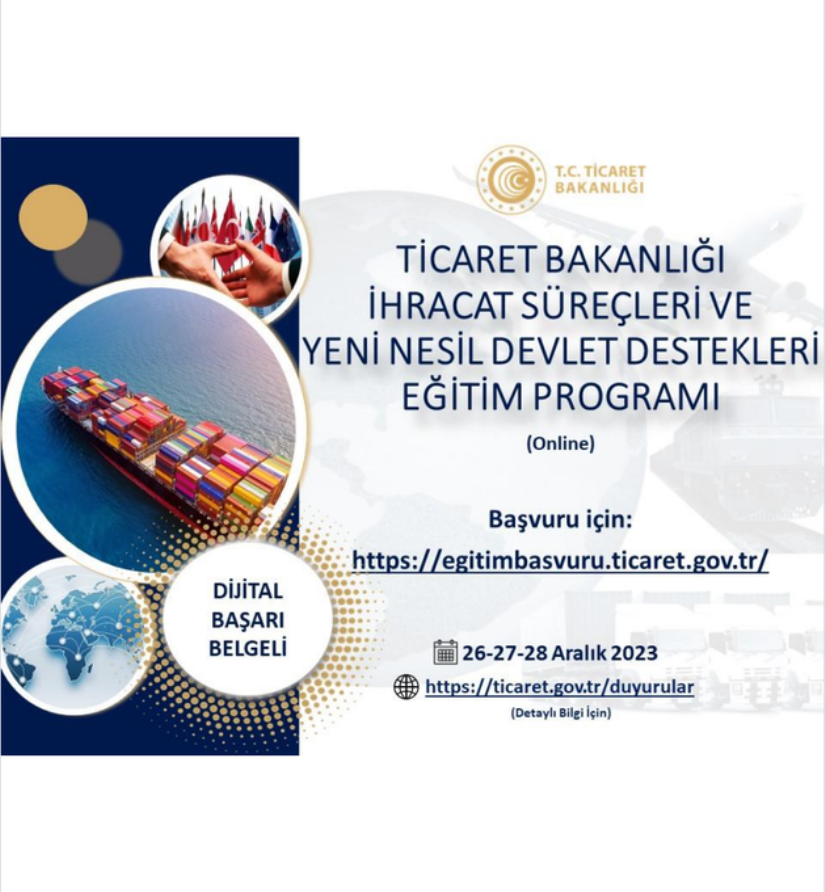 TİCARET BAKANLIĞI İHRACAT SÜREÇLERİ VE YENİ NESİL DEVLET DESTEKLERİ EĞİTİM PROGRAMI