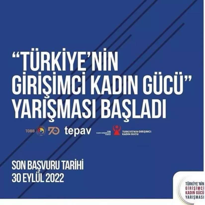 Türkiye Odalar ve Borsalar Birliği  Kadın Girişimciler Kurulu ve Türkiye Ekonomi Politikaları Araştırma Vakfı (TEPAV) iş birliginde Türkiye’nin Girişimci Kadın Gücü Yarışması başvuruları başladı.